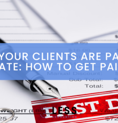 Why you clients are paying late and how to get paid