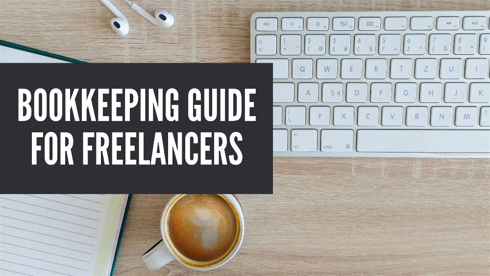 Bookkeeping for Freelancers: A Definitive Guide