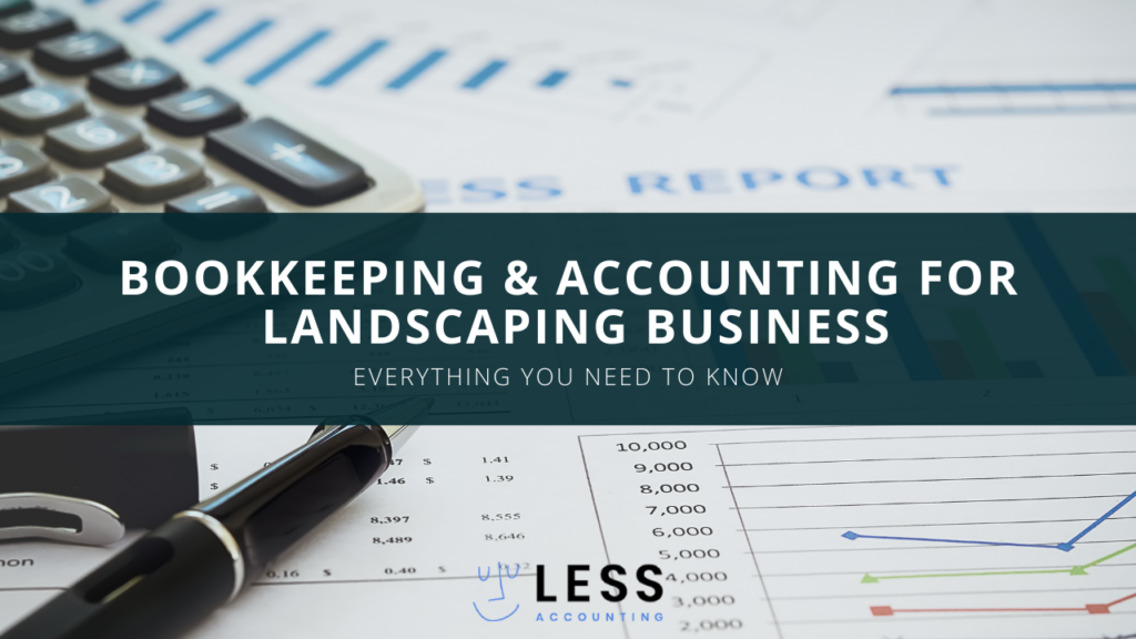Bookkeeping &#038; Accounting for Landscaping Business &#8211; Everything You Need to Know