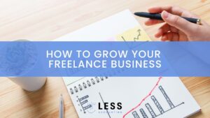 How to grow your freelance business