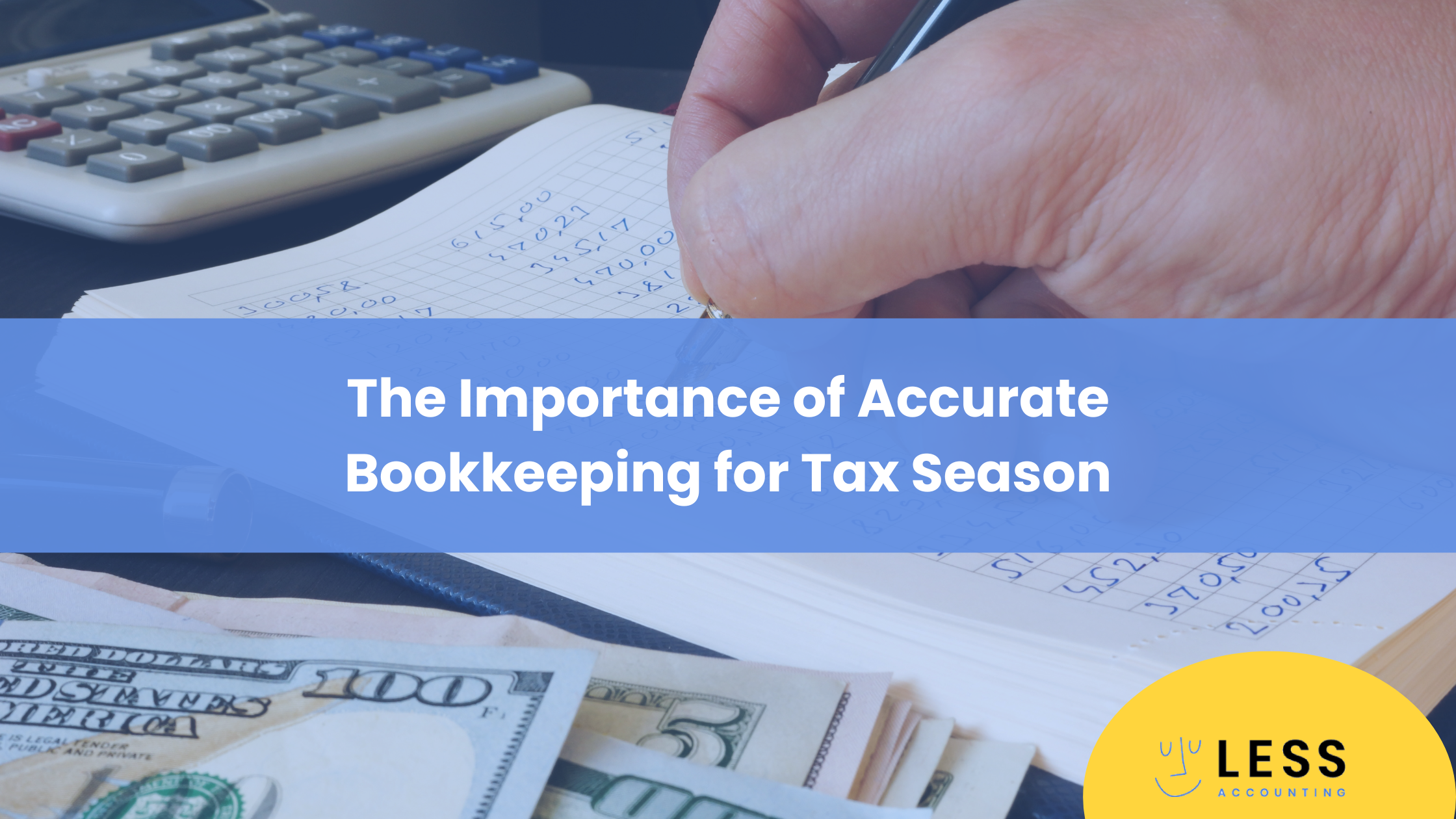 The Importance of Accurate Bookkeeping for Tax Season