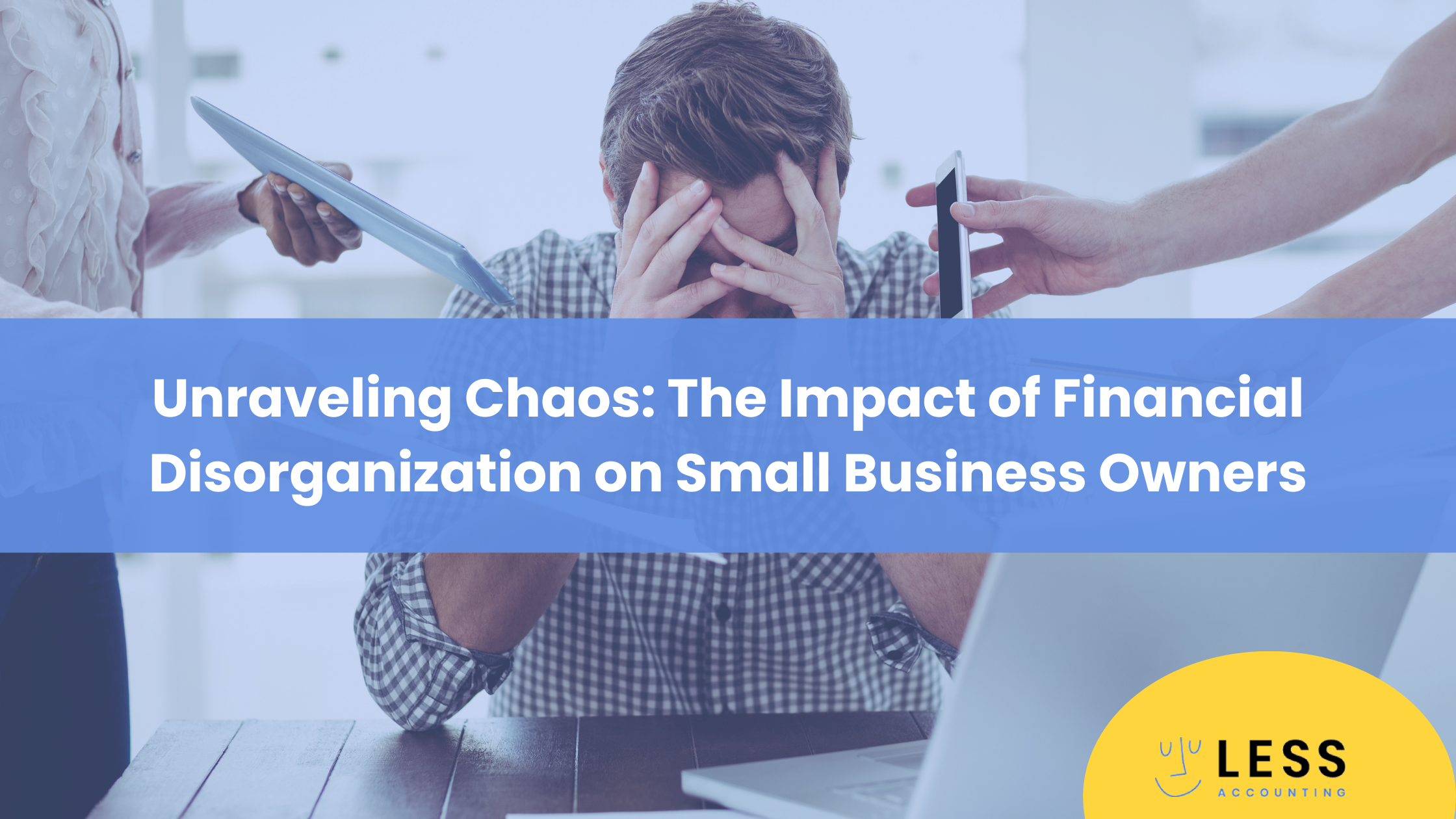 Unraveling Chaos: The Impact of Financial Disorganization on Small Business Owners